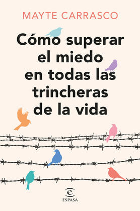 CÓMO SUPERAR EL MIEDOS EN TODAS LAS TRINCHERAS DE LA VIDA