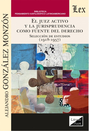 EL JUEZ ACTIVO Y LA JURISPRUDENCIA COMO FUENTE DEL DERECHO