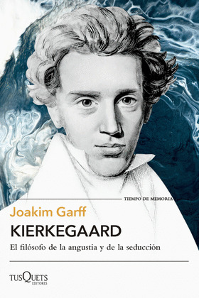 KIERKEGAARD : EL FILÓSOFO DE LA ANGUSTIA Y DE LA SEDUCCIÓN