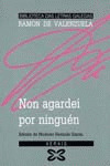 NON AGARDEI POR NINGUEN