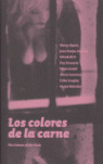 LOS COLORES DE LA CARNE = THE COLOURS OF THE FLESH