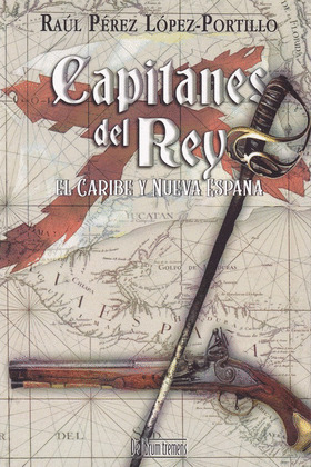 CAPITANES DEL REY, EL CARIBE Y NUEVA ESPAÑA