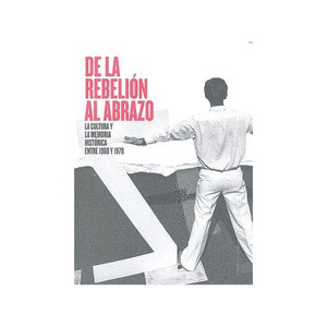 DE LA REBELION AL ABRAZO