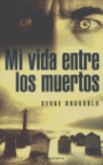 MI VIDA ENTRE LOS MUERTOS