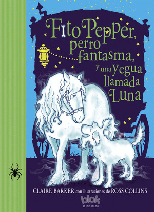 FITO PEPPER, PERRO FANTASMA Y UNA YEGUA LLAMADA LUNA (FITO PEPPER 3)