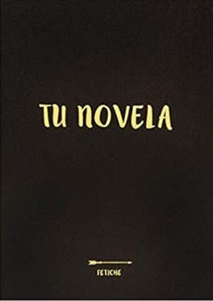 TU NOVELA (PLANIFICA Y ESCRIBE TU NOVELA