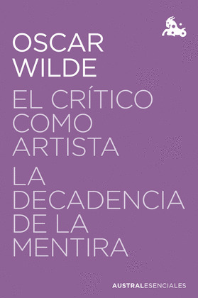 EL CRÍTICO COMO ARTISTA ; LA DECADENCIA DE LA MENTIRA