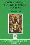 COMENTARIO AL EVANGELIO SEGUN SAN JUAN CAP. 7 Y 8 TOMO IV TO