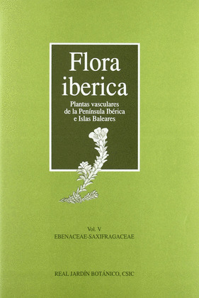FLORA IBERICA VOLUMEN V. EBENACEAE-SAXIFRAGACEAE