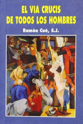 EL VIA CRUCIS DE TODOS LOS HOMBRES