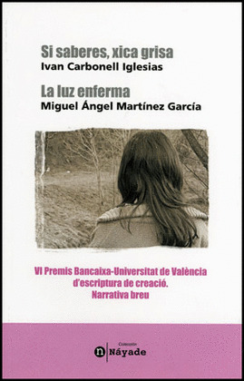 LA LUZ ENFERMA ; Y SI SABERES XICA GRISA