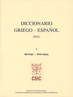 DICCIONARIO GRIEGO-ESPAÑOL (DGE). TOMO V (DAINYMI-DIONYCHOS) (DIC