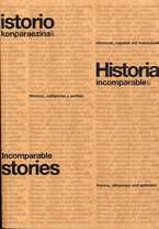 (H)ISTORIO KONPARAEZINAK. HISTORIA(S) INCOMPARABLES. INCOMPARABLE (H)ISTORIES.