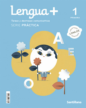 LENGUA+ 1º PRIMARIA. TAREAS Y DESTREZAS COMUNICATIVAS. SERIE PRACTICA. 1 PRIMARIA