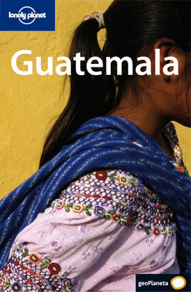 GUATEMALA. GUIA LONELY PLANET GEOPLANETA (2008)