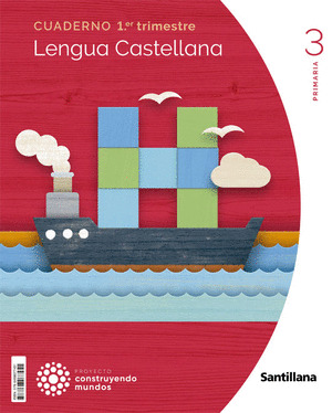CUADERNO 1º TRIMESTE LENGUA 3º PRIMARIA. CONSTRUYENDO MUNDOS