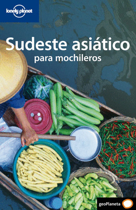 SUDESTE ASIATICO PARA MOCHILEROS. GUIA LONELY PLANET GEOPLANETA (2008)