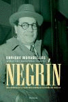 NEGRIN, BIOGRAFIA DE LA FIGURA MAS DIFAMADA DE LA ESPAÑA XX