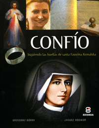 CONFIO.SIGUIENDO HUELLAS SANTA FAUSTINA KOWALSKA