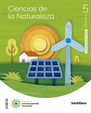 CIENCIAS NATURALES 5º PRIMARIA. CONSTRUYENDO MUNDOS. MADRID