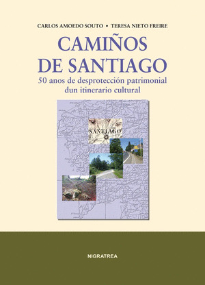 CAMIÑOS DE SANTIAGO. 50 ANOS DE DESPROTECCIÓN PATRIMONIAL DUN ITINERARIO CULTURAL