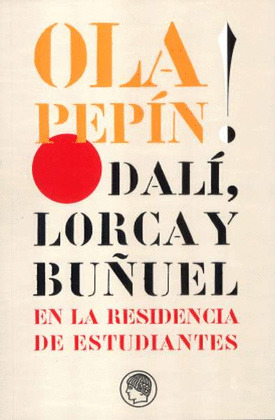 OLA PEPIN! DALI, LORCA Y BUÑEL
