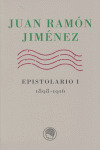 EPISTOLARIO, I: 1898-1916 (JUAN RAMON JIMENEZ)