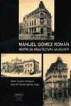 MANUEL GOMEZ ROMAN. MESTRE DA ARQUITECTURA GALEGUISTA