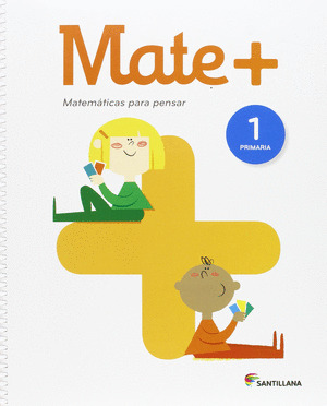 MATE+ 1º PRIMARIA. MATEMATICAS PARA PENSAR SERIE PRACTICA 1º PRIMARIA