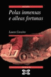 POLAS INMENSAS E ALLEAS FORTUNAS