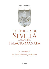 LA HISTORIA DE SEVILLA A TRAVÉS DEL PALACIO MAÑARA (VOLUMEN