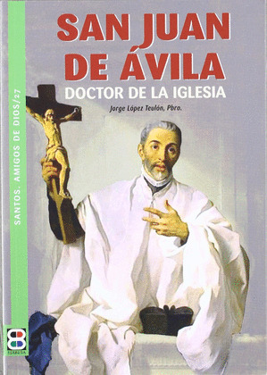 SAN JUAN DE AVILA-DOCTOR DE LA IGLESIA