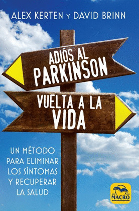 ADIOS AL PARKINSON,VUELTA A LA VIDA:METODO PARA ELIMINAR