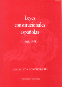 LEYES CONSTITUCIONALES ESPAÑOLAS (1808-1978)