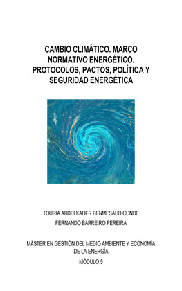 CAMBIO CLIMATICO, MARCO NORMATIVO ENERGETICO, PROTOCOLOS, PACTOS, POLITICA Y SEG