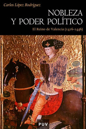 NOBLEZA Y PODER POLÍTICO EN EL REINO DE VALENCIA, 1416-1446