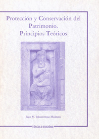 PROTECCIÓN Y CONSERVACIÓN DEL PATRIMONIO: PRINCIPIOS TEÓRICOS