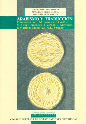 ARABISMO Y TRADUCCION : ENTREVISTAS CON J.M. FORNEAS, J. CORTES, M. CRUZ HERNAND