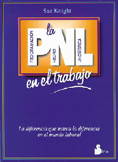 PNL EN EL TRABAJO: PROGRAMACIÓN NEUROLINGUÍSTICA