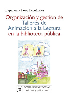 ORGANIZACIÓN Y GESTIÓN DE TALLERES DE ANIMACIÓN A LA LECTURA EN LA BIBLIOTECA PÚ