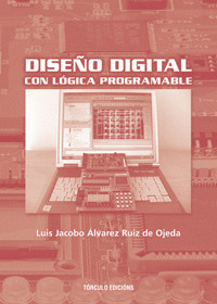 DISEÑO DIGITAL CON LOGICA PROGRAMABLE ( CONTIENE CD)