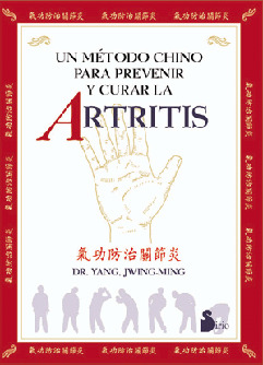 METODO CHINO PARA PREVENIR Y CURAR LA ARTRITIS, UN