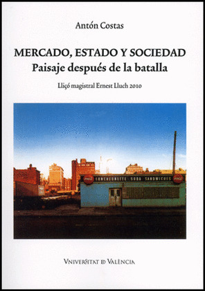 MERCADO, ESTADO Y SOCIEDAD. PAISAJE DESPUÉS DE LA BATALLA