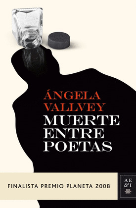MUERTE ENTRE POETAS . ( FINALISTA PREMIO PLANETA 2008 )