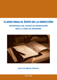 CLAVES PARA EL ÉXITO DE LA DIRECCIÓN: IMPORTANCIA DEL SISTEMA DE INFORMACIÓN PARA LA TOMA DE DECISIO