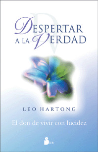 DESPERTAR A LA VERDAD: EL DON DE VIVIR CON LUCIDEZ