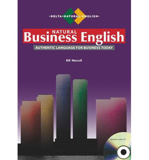 NATURAL BUSINESS ENGLISH. AUTHENTIC LANGUAGE FOR BUSINESS TODAY
