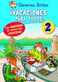 GERONIMO STILTON. ¡VACACIONES PARA TODOS! 2 (DE 2º A 3º DE PRIMARIA)