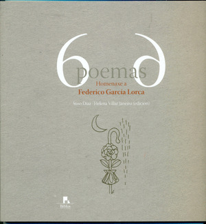6 POEMAS 6. HOMENAXE A FEDERICO GARCÍA LORCA