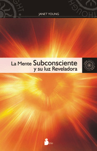 MENTE SUBCONSCIENTE Y SU LUZ REVELADORA, LA